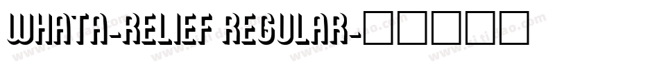 WhatA-Relief Regular字体转换